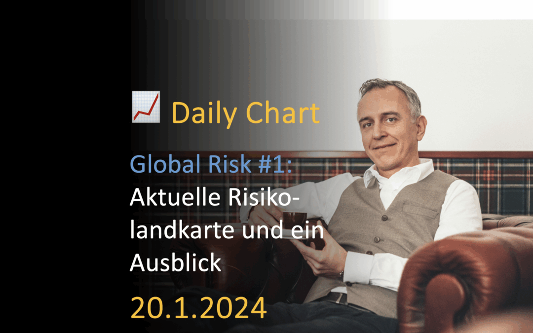 Global Risk #1: Aktuelle Risikolandkarte und ein Ausblick