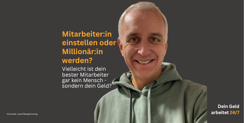 Vielleicht ist dein bester Mitarbeiter gar kein Mensch – sondern dein Geld.