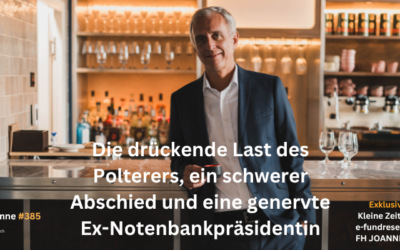 #389: Die drückende Last des Polterers, ein schwerer Abschied und eine genervte Ex-Notenbankpräsidentin